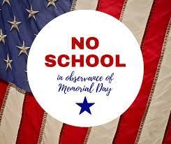  Memorial Day Holiday- No School